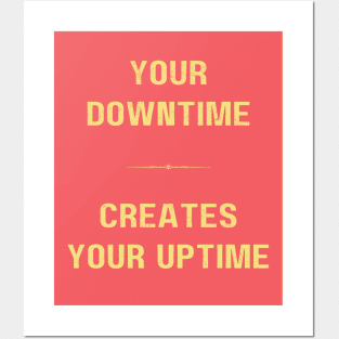 "DOWNTIME MAKES UPTIME" - Inspriational motivation work ethic quote Posters and Art